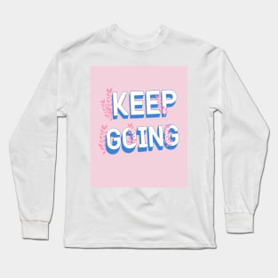 Keep Going Long Sleeve T-Shirt